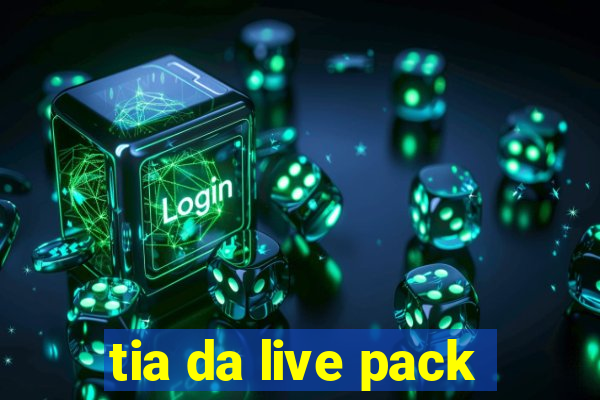 tia da live pack