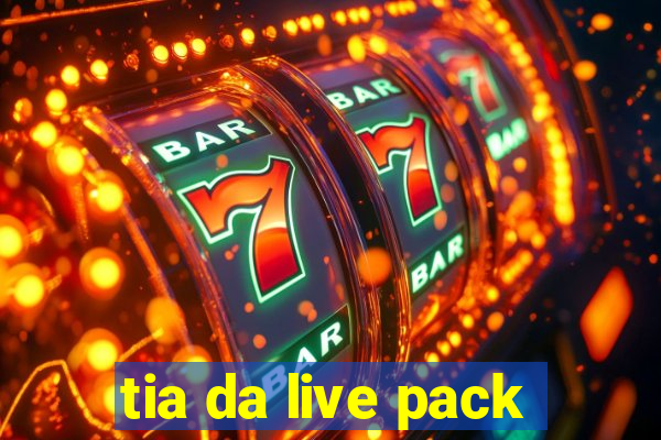 tia da live pack