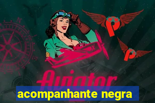 acompanhante negra