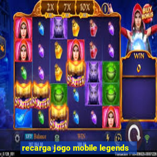 recarga jogo mobile legends