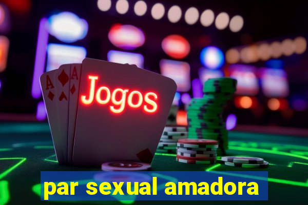 par sexual amadora