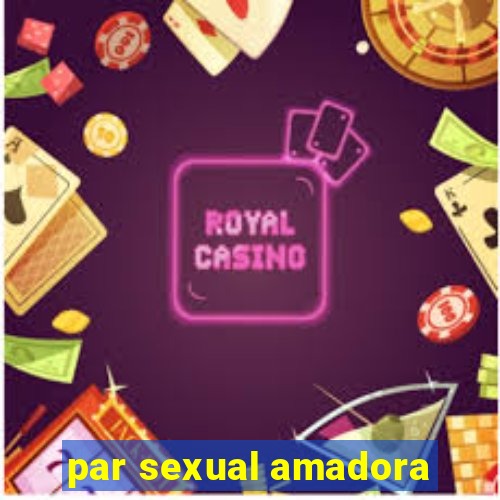 par sexual amadora