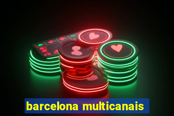 barcelona multicanais