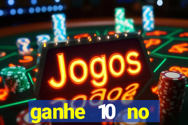 ganhe 10 no cadastro bet