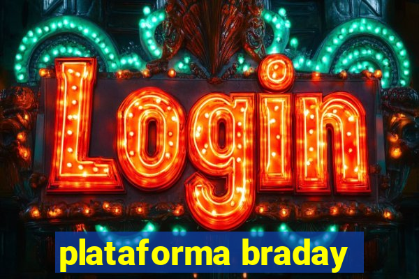 plataforma braday