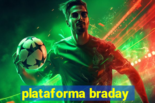 plataforma braday