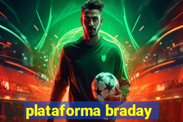 plataforma braday