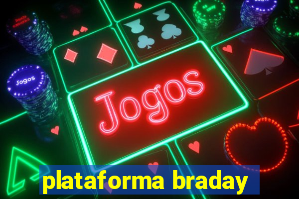 plataforma braday