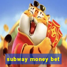 subway money bet