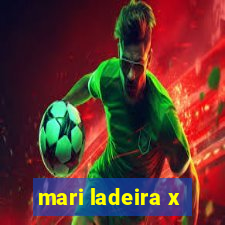 mari ladeira x