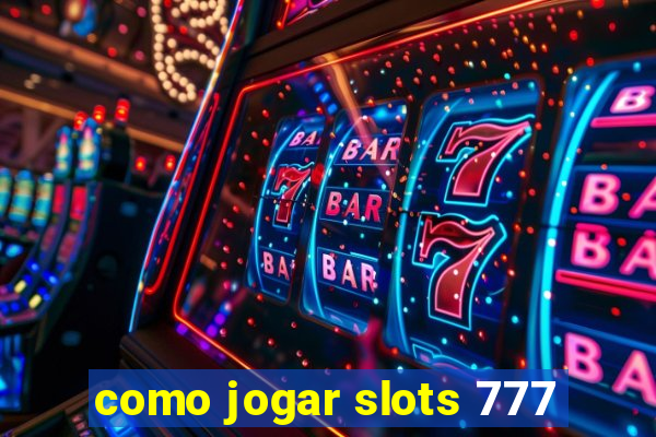 como jogar slots 777