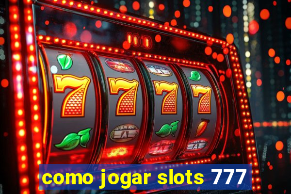 como jogar slots 777