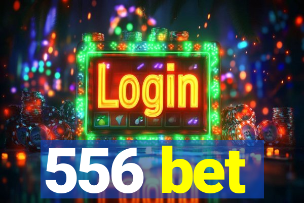 556 bet