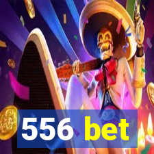 556 bet