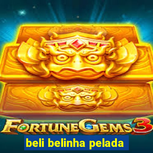 beli belinha pelada