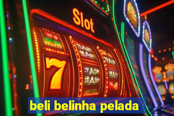 beli belinha pelada