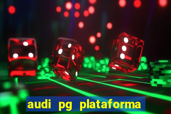 audi pg plataforma de jogos