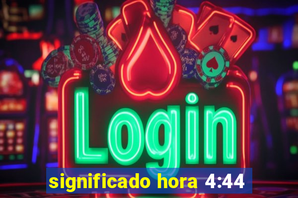 significado hora 4:44