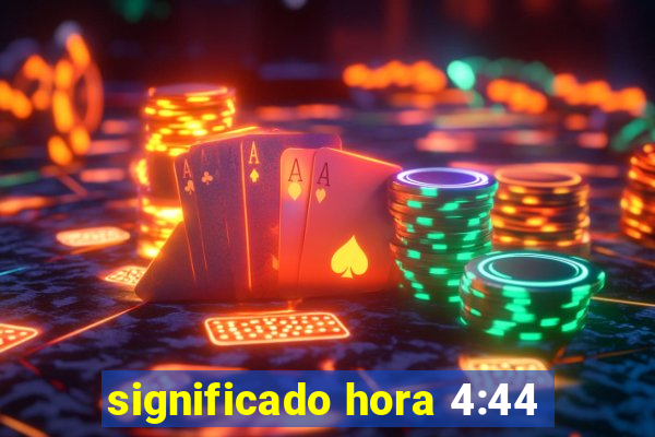 significado hora 4:44