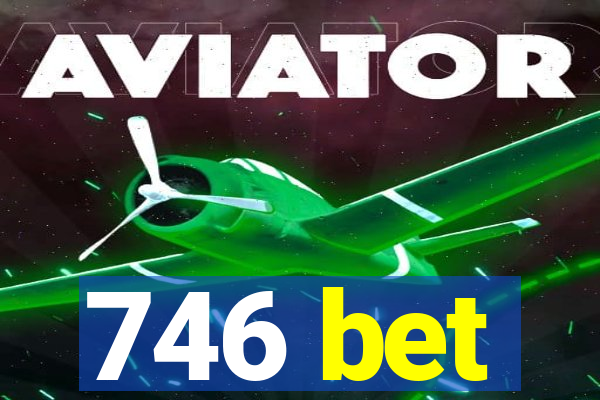 746 bet