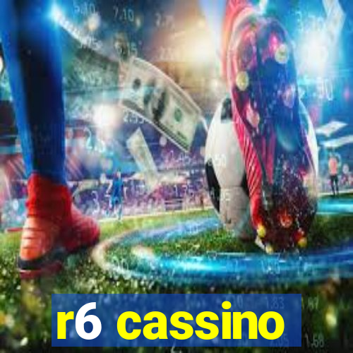 r6 cassino