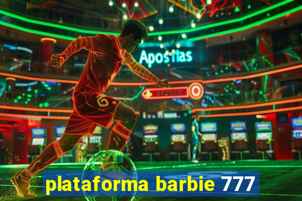 plataforma barbie 777