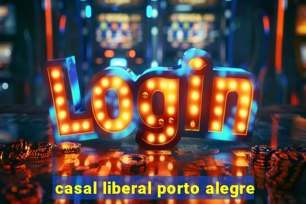 casal liberal porto alegre