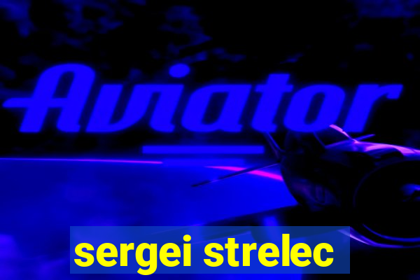 sergei strelec