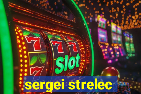 sergei strelec