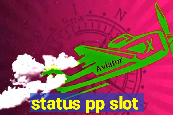 status pp slot