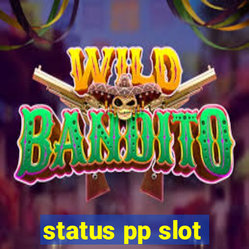 status pp slot