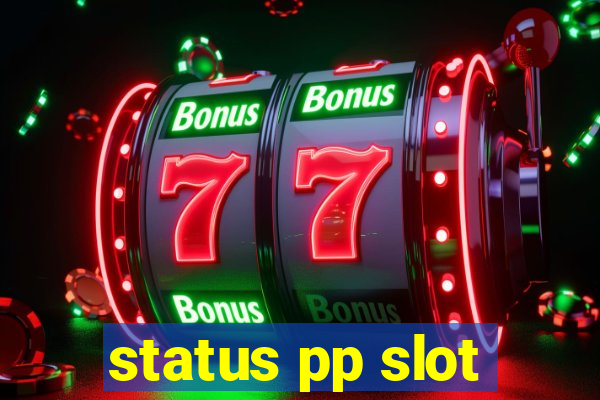 status pp slot