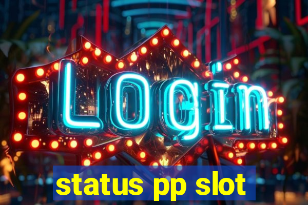 status pp slot