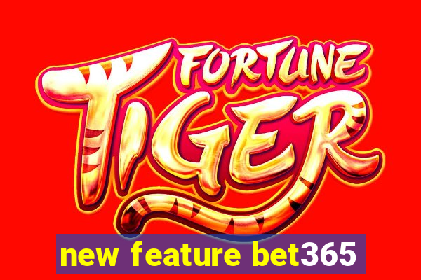 new feature bet365