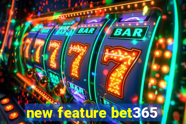 new feature bet365