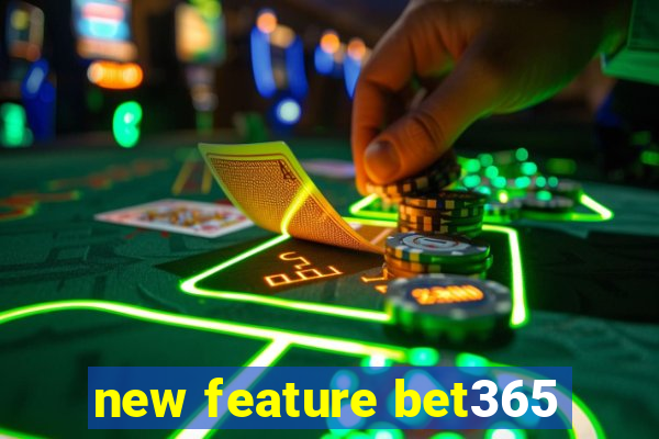 new feature bet365