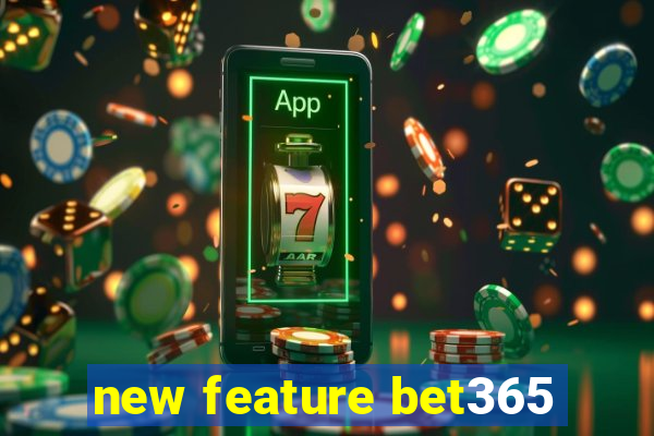 new feature bet365