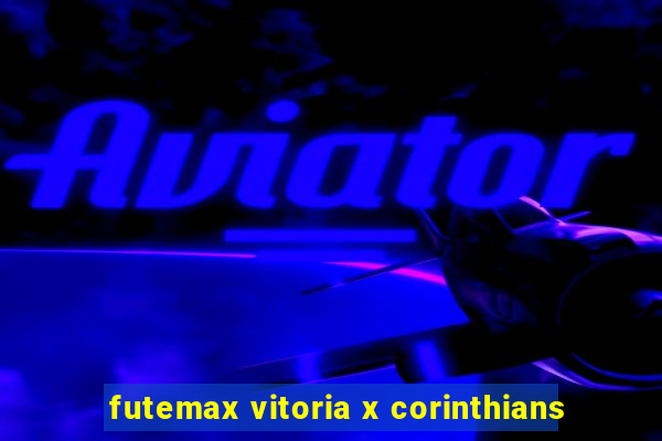 futemax vitoria x corinthians