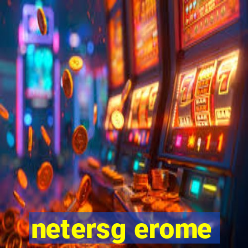 netersg erome