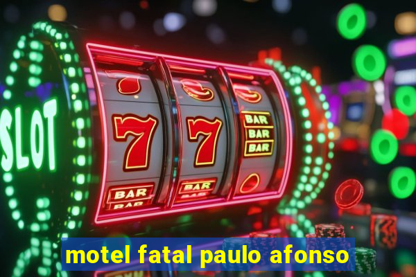 motel fatal paulo afonso