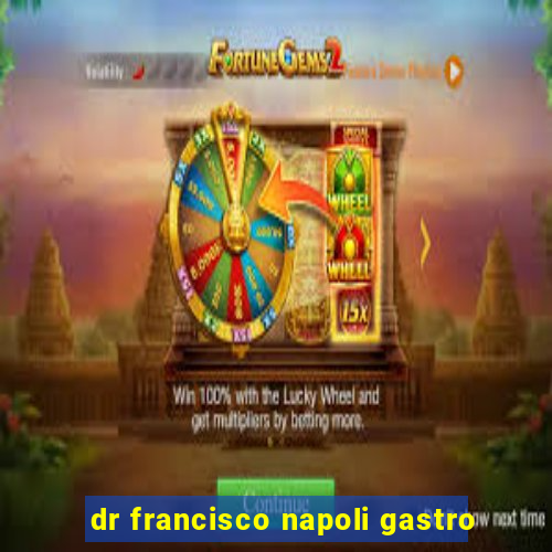 dr francisco napoli gastro