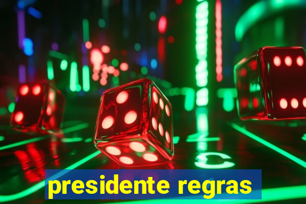 presidente regras