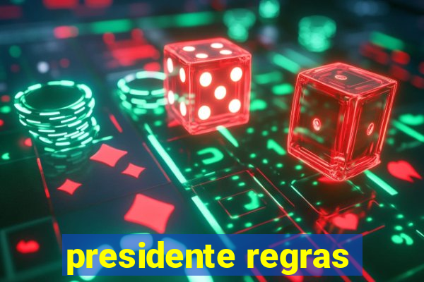 presidente regras