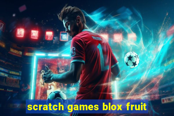 scratch games blox fruit