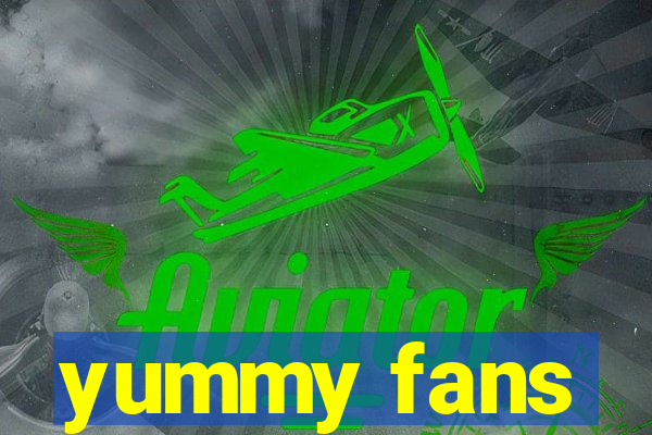 yummy fans