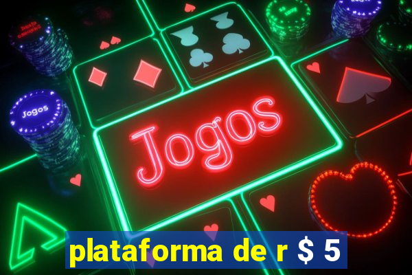 plataforma de r $ 5