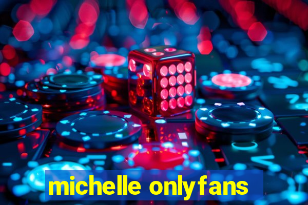 michelle onlyfans