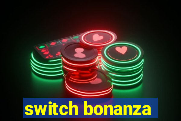 switch bonanza