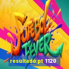 resultado pt 1120