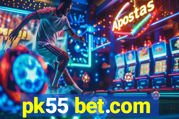 pk55 bet.com